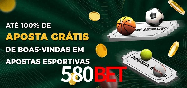 580Bet Ate 100% de Aposta Gratis